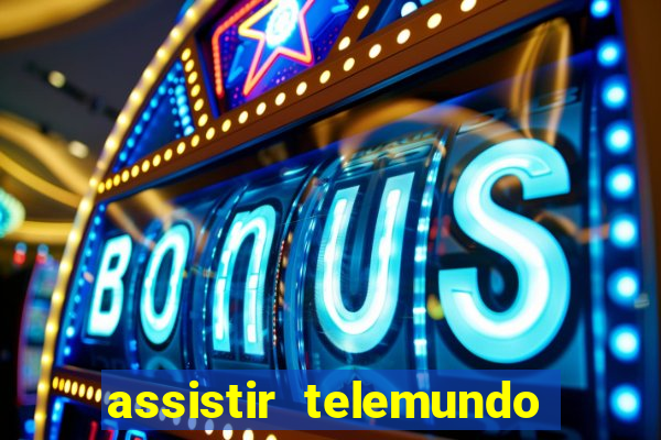 assistir telemundo no brasil